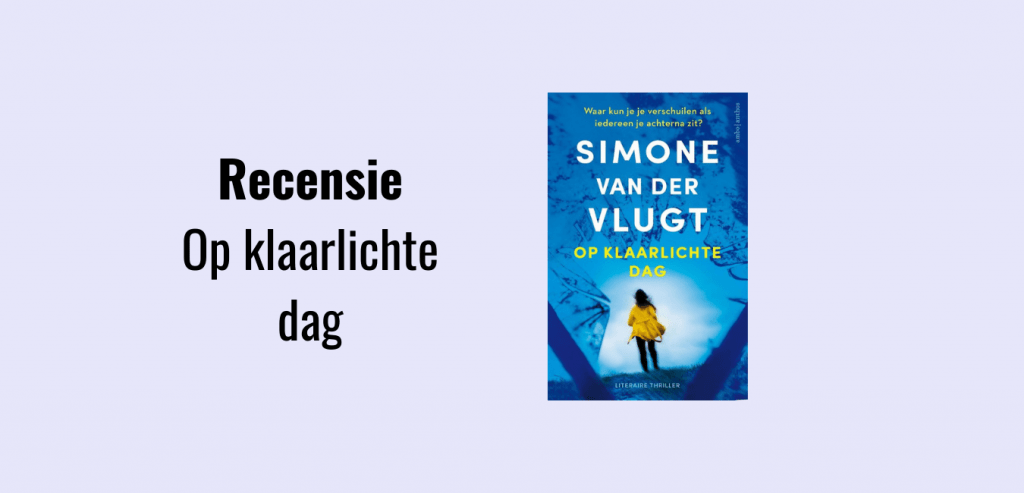 Op klaarlichte dag, thriller geschreven door Simone van der Vlugt; Winnaar van de NS publieksprijs in 2010