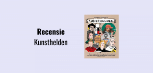 Recensie Kunsthelden; Doe-boek voor kinderen over Nederlandse kunstenaars; Ode aan het creatieve denken en doorzettingsvermogen