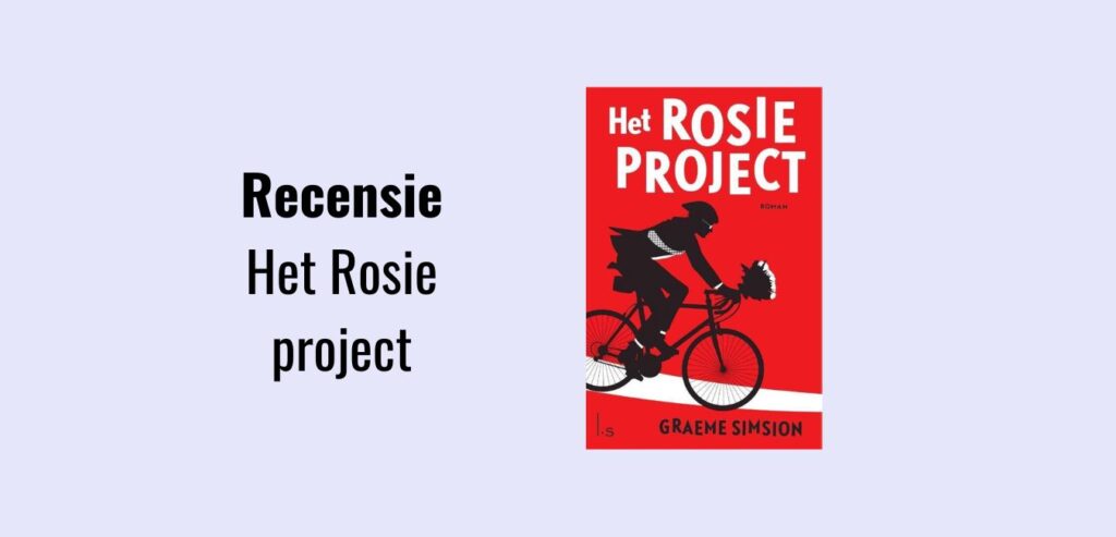 Het Rosie project; Een roman over de autistische Don Tillman die op zoek is naar een vrouw