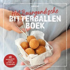 Het bourgondische bitterballenboek, Ilone de Wit; Maak zelf bitterballen met vlees, vis en vegan vulling!
