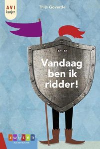 Thematitels kinderboekenweek 2020 groep 3 en 4: Vandaag ben ik ridder! - Thijs Goverde en Tineke Meirink