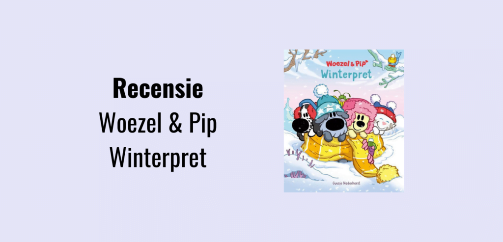 Woezel & Pip Winterpret, recensie; Guusje Nederhorst; Kinderboek thema winter peuters en kleuters