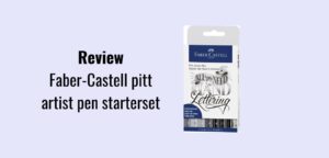 Review Faber-Castell pitt artist pen starterset handlettering