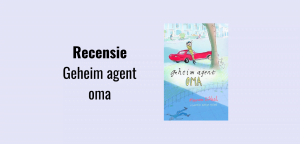 Recensie Geheim agent oma: Kinderboek geschreven door Manon Sikkel (AVI M3)