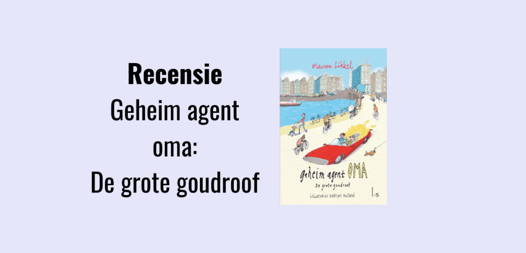 Recensie Geheim agent oma 2: De grote goudroof, geschreven door Manon Sikkel (AVI M3)
