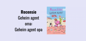 Recensie Geheim agent oma 3- Geheim agent opa; Geschreven door Manon Sikkel