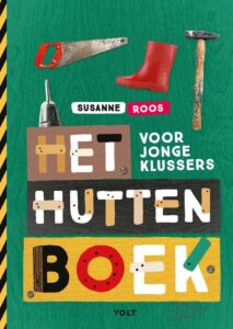 Bronzen Griffels 2022 categorie Informatief: Het huttenboek voor jonge klussers - Susanne Roos
