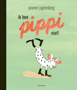 Bronzen penselen 2022 categorie prentenboeken: Ik ben Pippi niet! - Yvonne Jagtenberg