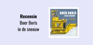Boer Boris in de sneeuw, recensie; Kinderboek thema winter peuters en kleuters geschreven door Ted van Lieshout en Philip Hopman