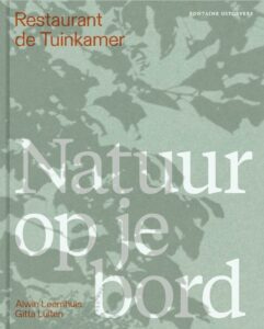 Genomineerde kookboeken Gouden Kookboek 2022: Restaurant De Tuinkamer: Natuur op je bord - Alwin Leemhuis