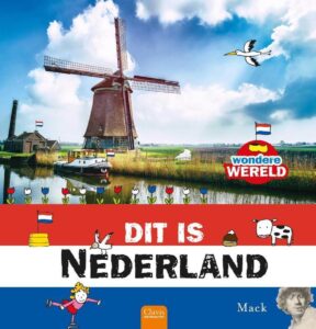 Wondere wereld dit is Nederland informatieve boeken serie voor kinderen vanaf 5 jaar geschreven door Mack van Gageldonk