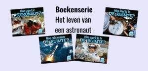 Het leven van een astronaut: informatieve boekenserie voor kinderen van 4-7 jaar over de ruimte