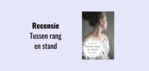 Tussen rang en stand, recensie; Historische roman geschreven door Marja Visscher gebaseerd op het leven van Sara Louisa du Faget van Assendelft.