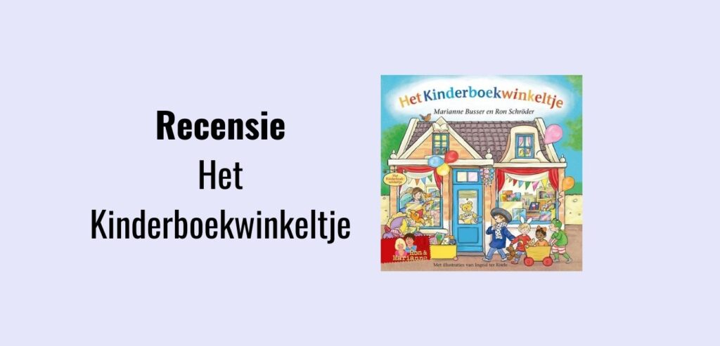 Het Kinderboekwinkeltje, recensie; Dit prentenboek is deel van de kinderboekenserie De winkeltjes, geschreven door Marianne Busser en Ron Schröder