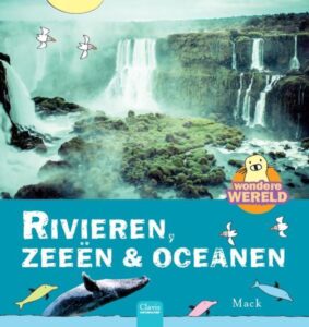 Wondere wereld rivieren, zeeën en oceanen informatieve boeken serie voor kinderen vanaf 5 jaar geschreven door Mack van Gageldonk