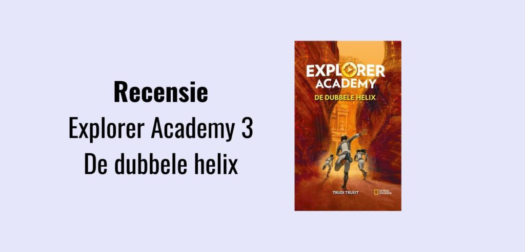 Explorer Academy 3 - De dubbele helix, recensie; Spannende boekenserie van National Geographic voor kinderen vanaf 8 jaar en ouder geschreven door Trudi Trueit.