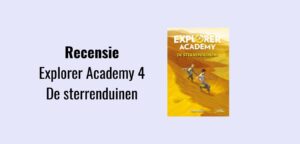 Explorer Academy 4 - De sterrenduinen, recensie; Spannende boekenserie van National Geographic voor kinderen van 8 jaar en ouder geschreven door Trudi Trueit