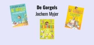 De Gorgels, driedelige boekenserie, prentenboeken, uitdeelboekjes en meer, door Jochem Myjer.