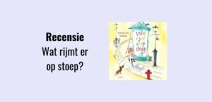 Wat rijmt er op stoep?, recensie; Prentenboek geschreven door Harmen van Straaten; Prentenboek top 10 2021; Luisterboek