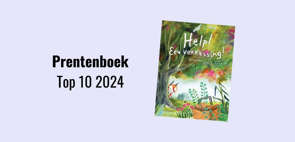 Prentenboek top 10 2024 waaronder prentenboek van het jaar 2024 Help! Een verrassing! van Miriam Bos