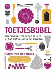 Toetjesbijbel - Rutger van den Broek; Kookboeken om zelf de lekkerste desserts, toetjes en taarten te maken