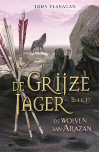 De Grijze Jager 17 - De wolven van Arazan; Kinderboekenserie geschreven door John Flanagan.