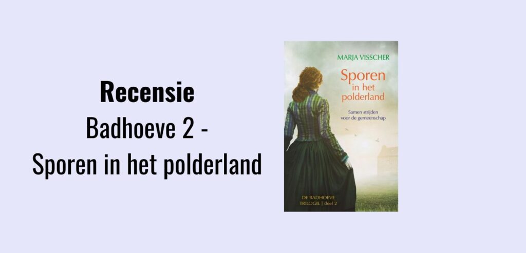 Badhoeve 2 - Sporen in het polderland, recensie; Historische roman geschreven door Marja Visscher