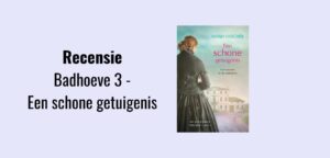 Badhoeve 3 - Een schone getuigenis, recensie; Historische roman geschreven door Marja Visscher