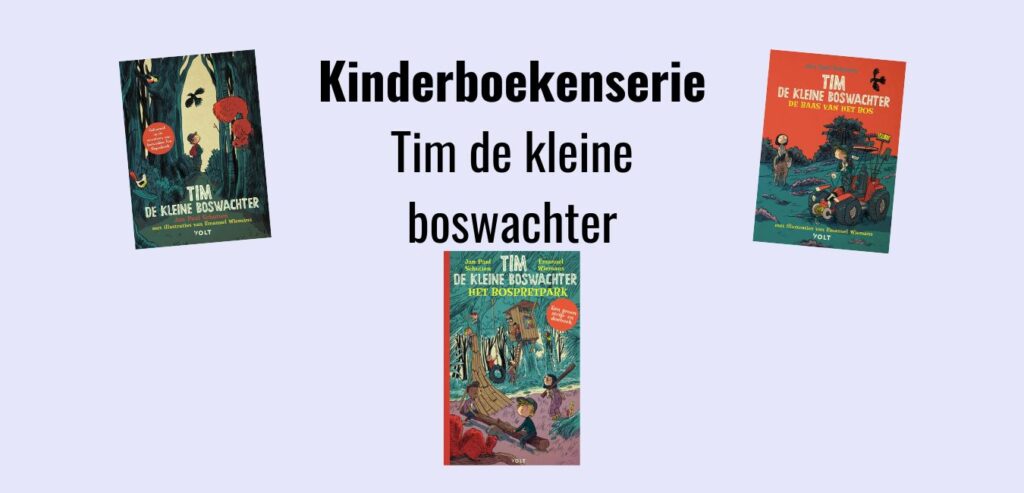Tim de kleine boswachter kinderboekenserie; Jan Paul Schutten en Tim Hogenbosch; Uitgeverij Volt
