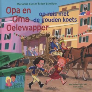 Opa en Oma Oelewapper prentenboekenserie geschreven door Marianne Busser en Ron Schröder; Opa en Oma Oelewapper op reis met de gouden koets