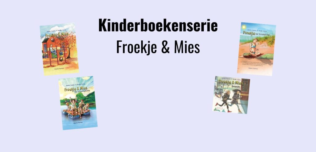 Froekje & Mies; Kinderboekenserie geschreven door Sandra Kuipers en Mireille Hovius