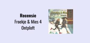Froekje & Mies 4 - Ontploft, recensie; Kinderboek geschreven door Sandra Kuipers en Mireille Hovius. Geïllustreerd door Géwout Esselink.