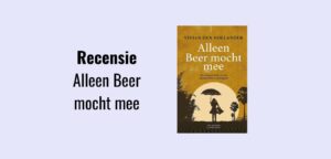 Alleen beer mocht mee, recensie - Vivian den Hollander; Thematitel Kinderboekenweek 2020 En toen? voor groep 7 & 8.