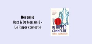 Katz & De Morsain 3 - De Ripper connectie, recensie - Gerrit Barendrecht