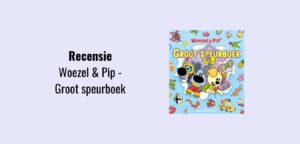 Woezel & Pip - Groot speurboek, recensie; Kijk- en zoekboek geschreven door Guusje Nederhorst