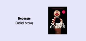 Dubbel bedrog, recensie; Psychologische thriller geschreven door Julienne Brouwers