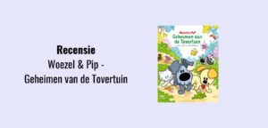 Woezel & Pip - Geheimen van de Tovertuin, recensie; Leer-, kijk- en ontdekboek voor peuters en kleuters