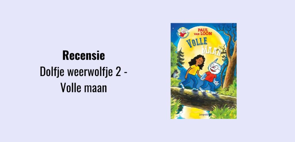 Dolfje Weerwolfje 2 - Volle maan, recensie; Paul van Loon en Hugo van Look
